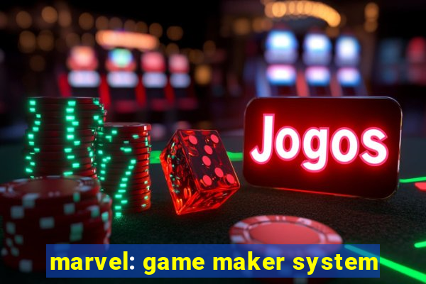 marvel: game maker system